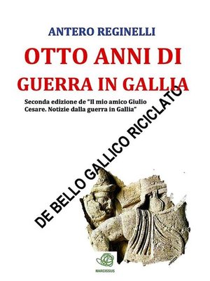 cover image of Otto anni di guerra in Gallia. De bello gallico riciclato